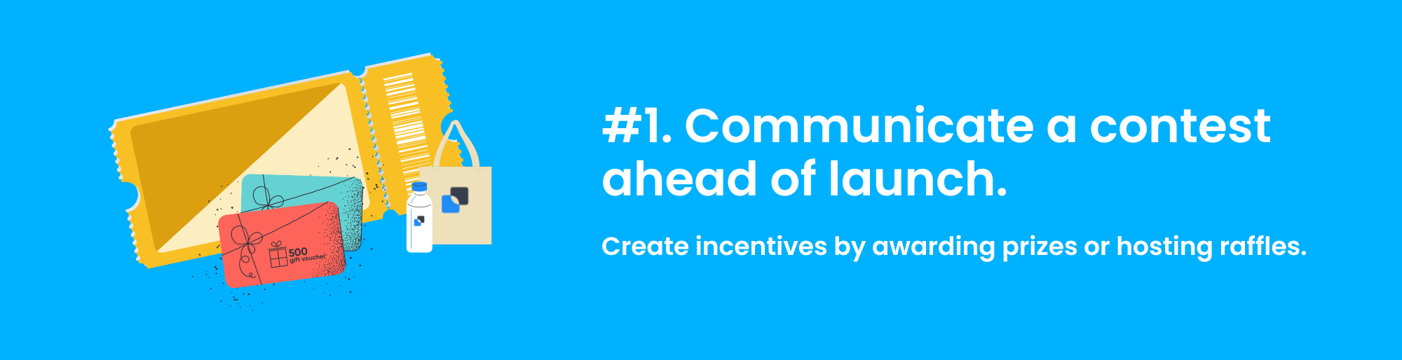 Incentive strategy 1 - communicate a contest ahead of launch