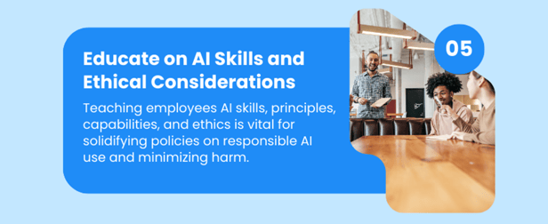 EDUCATE ON AI SKILLS AND ETHICAL CONSIDERATIONS