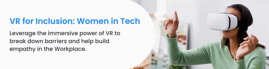 VR for InclusionWomen in Tech 