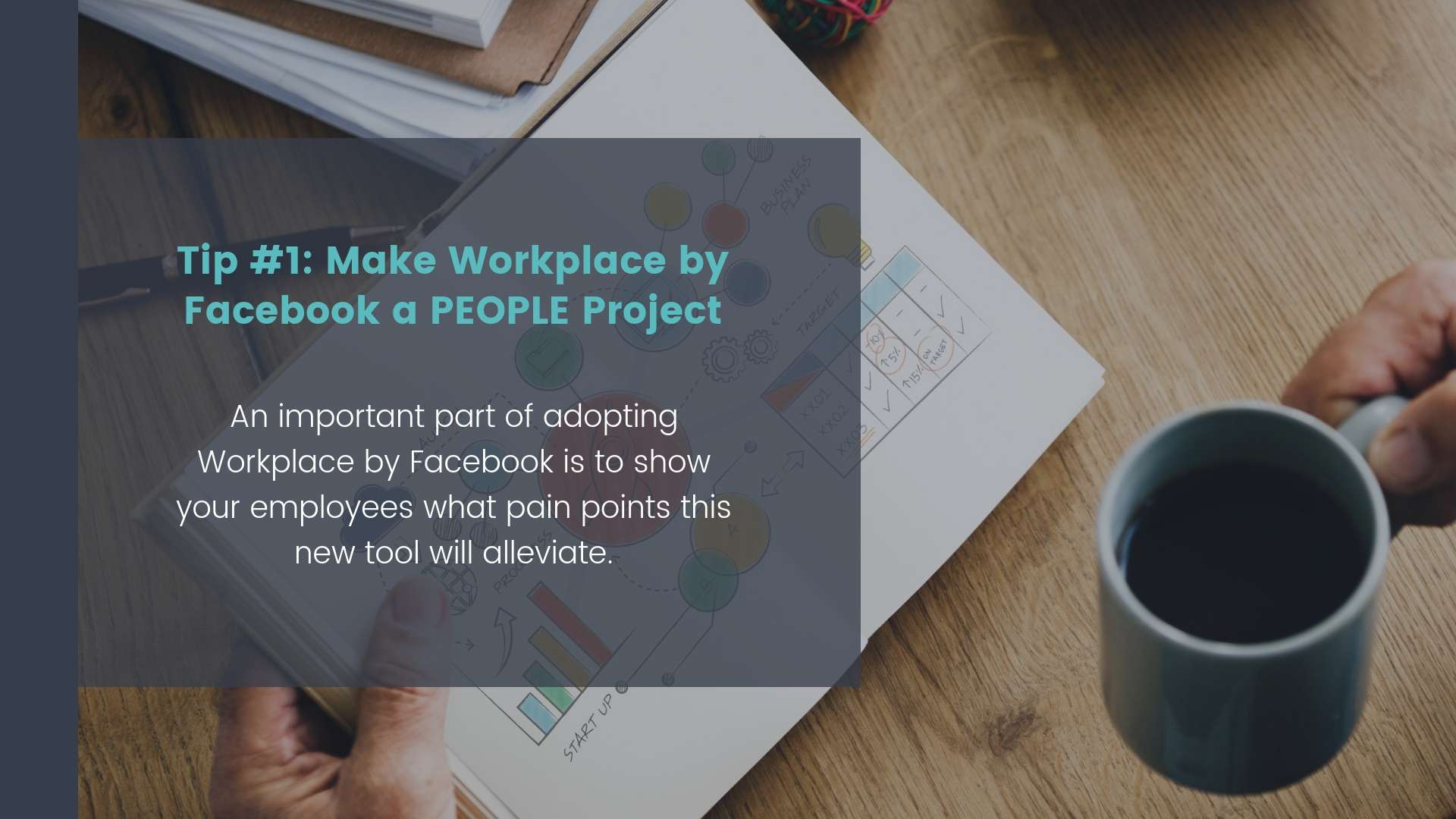 Tip #1: Make Workplace by Facebook a PEOPLE Project