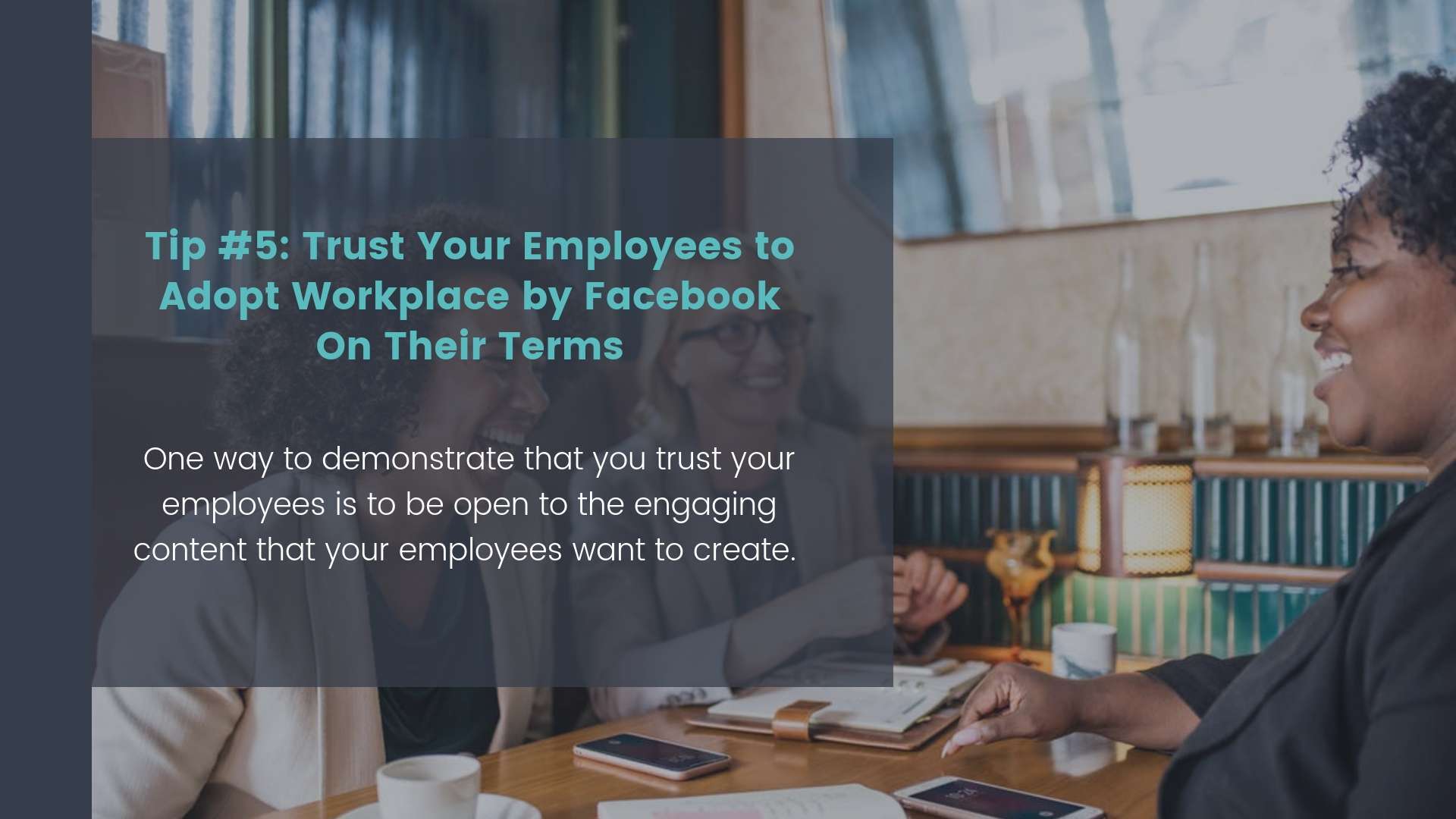 Tip #5: Trust Your Employees to Adopt Workplace by Facebook On Their Terms